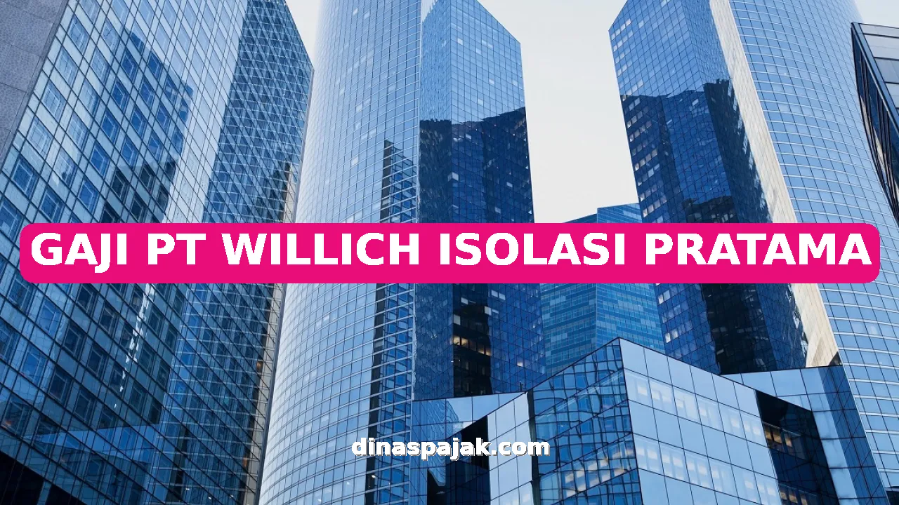 GAJI PT WILLICH ISOLASI PRATAMA