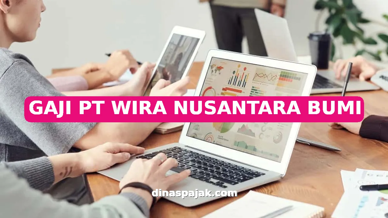 GAJI PT WIRA NUSANTARA BUMI