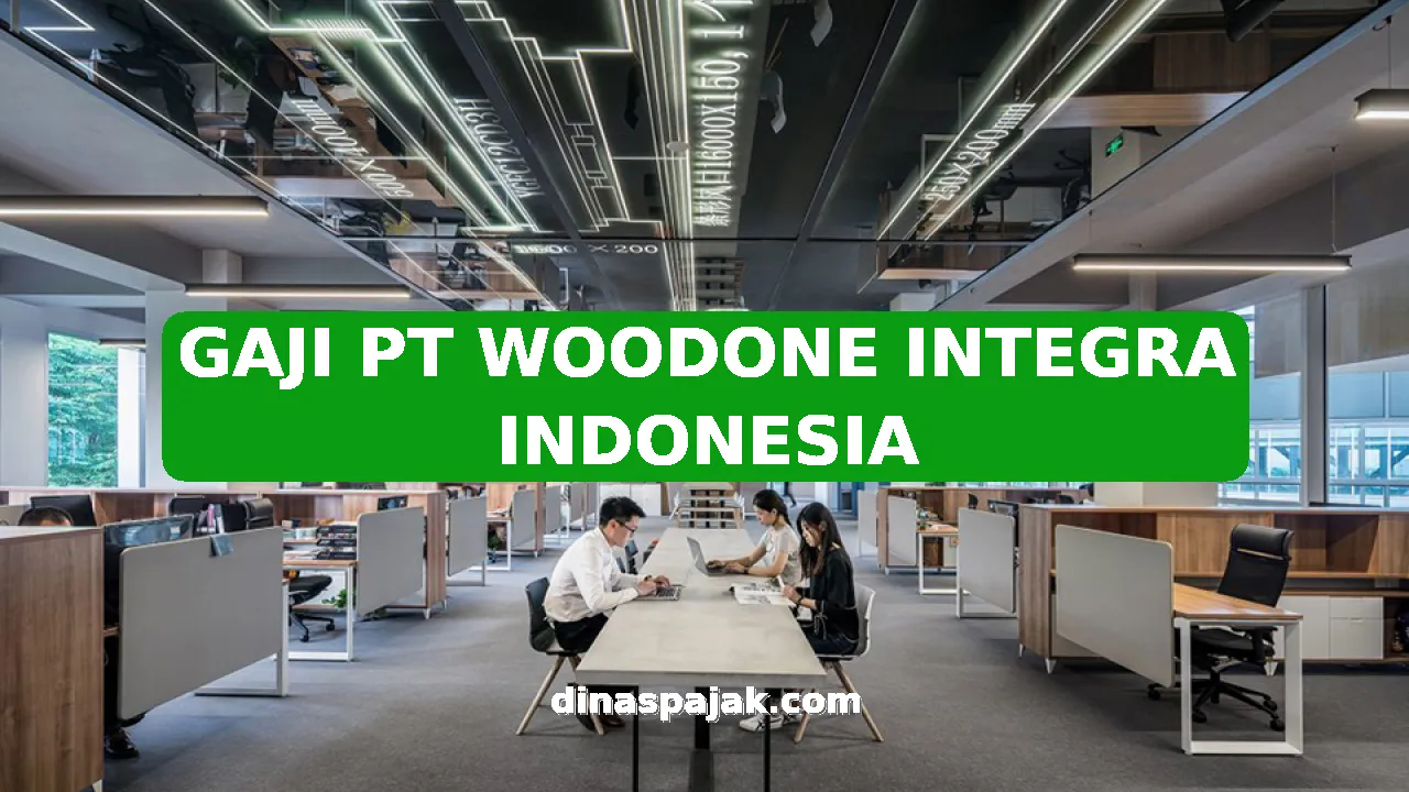 GAJI PT WOODONE INTEGRA INDONESIA
