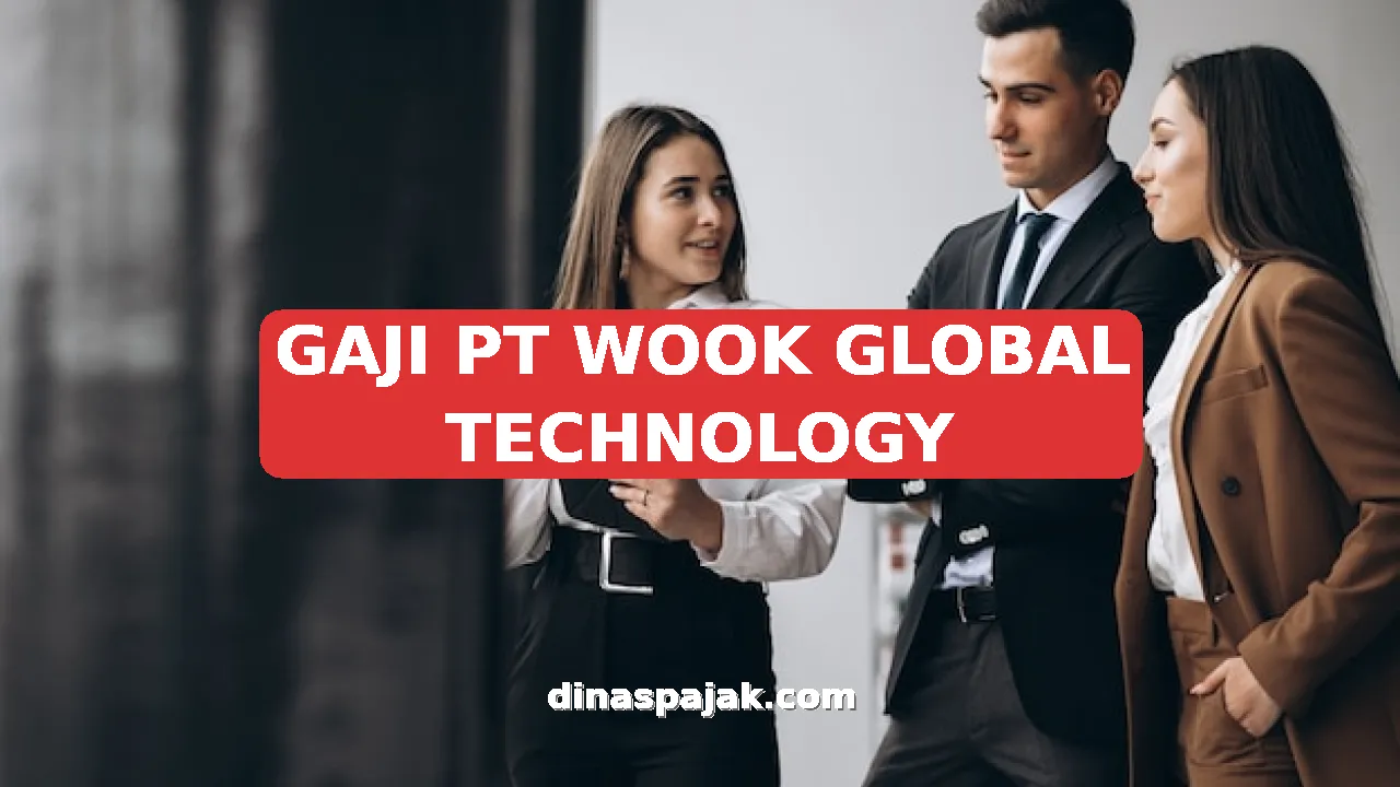 GAJI PT WOOK GLOBAL TECHNOLOGY