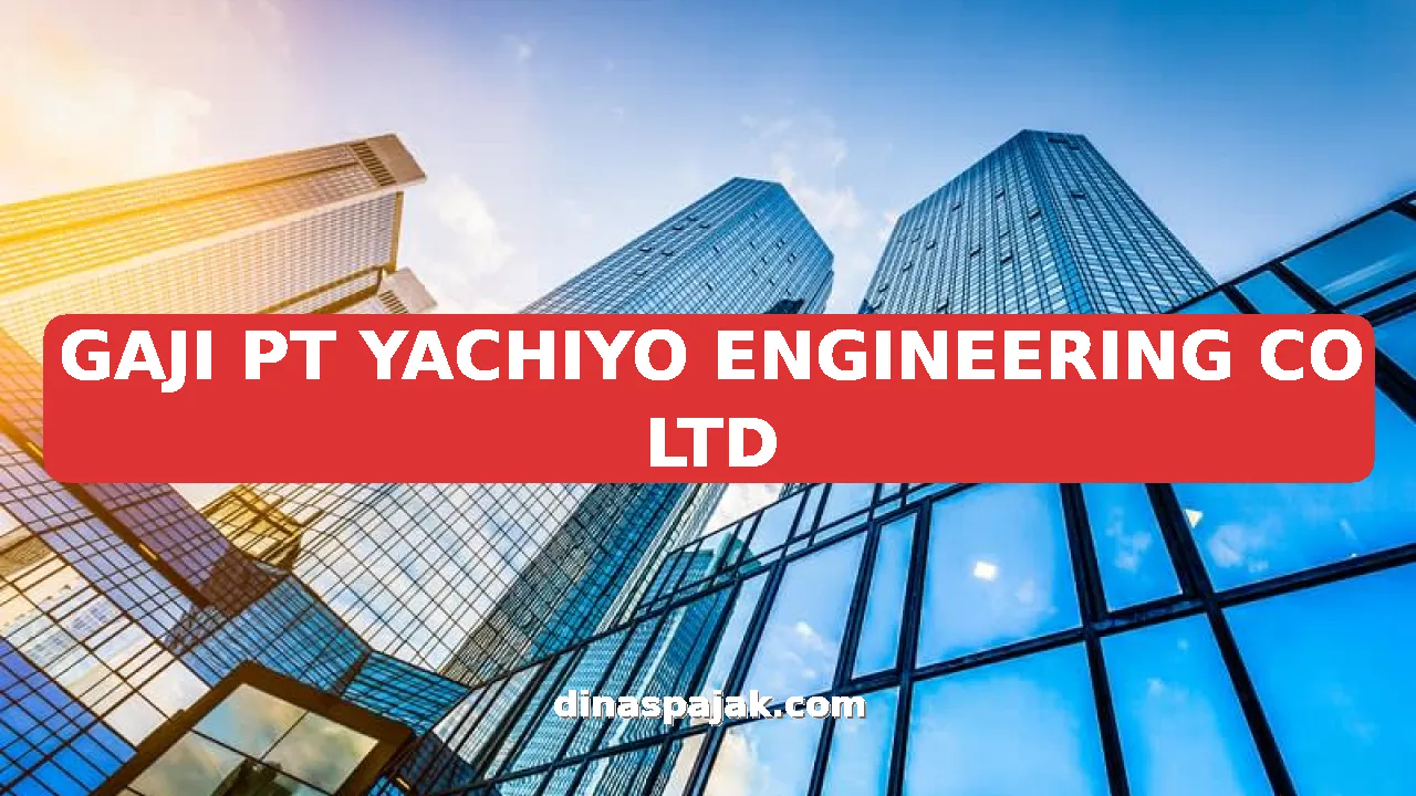 GAJI PT YACHIYO ENGINEERING CO LTD