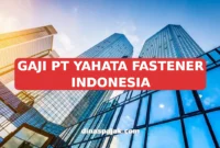 GAJI PT YAHATA FASTENER INDONESIA
