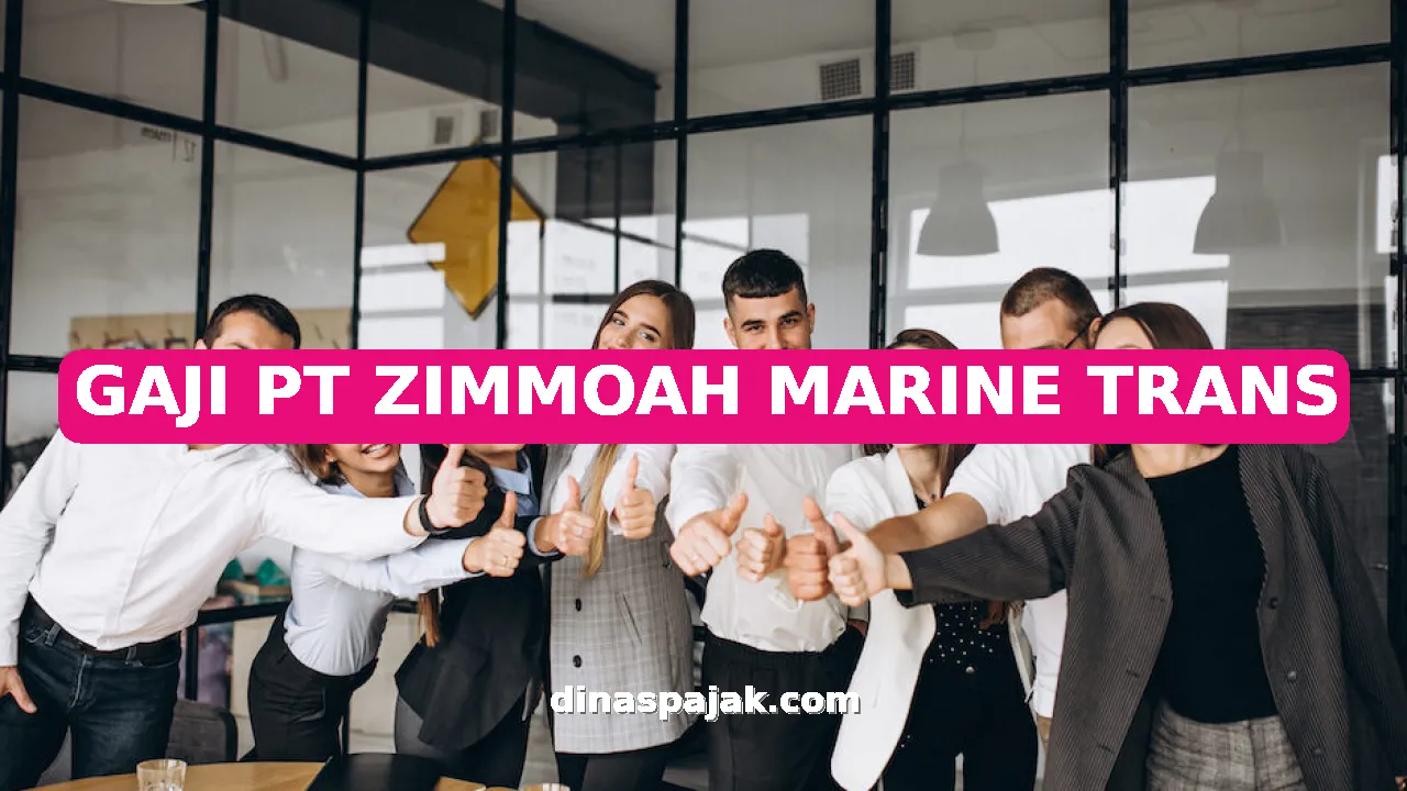GAJI PT ZIMMOAH MARINE TRANS