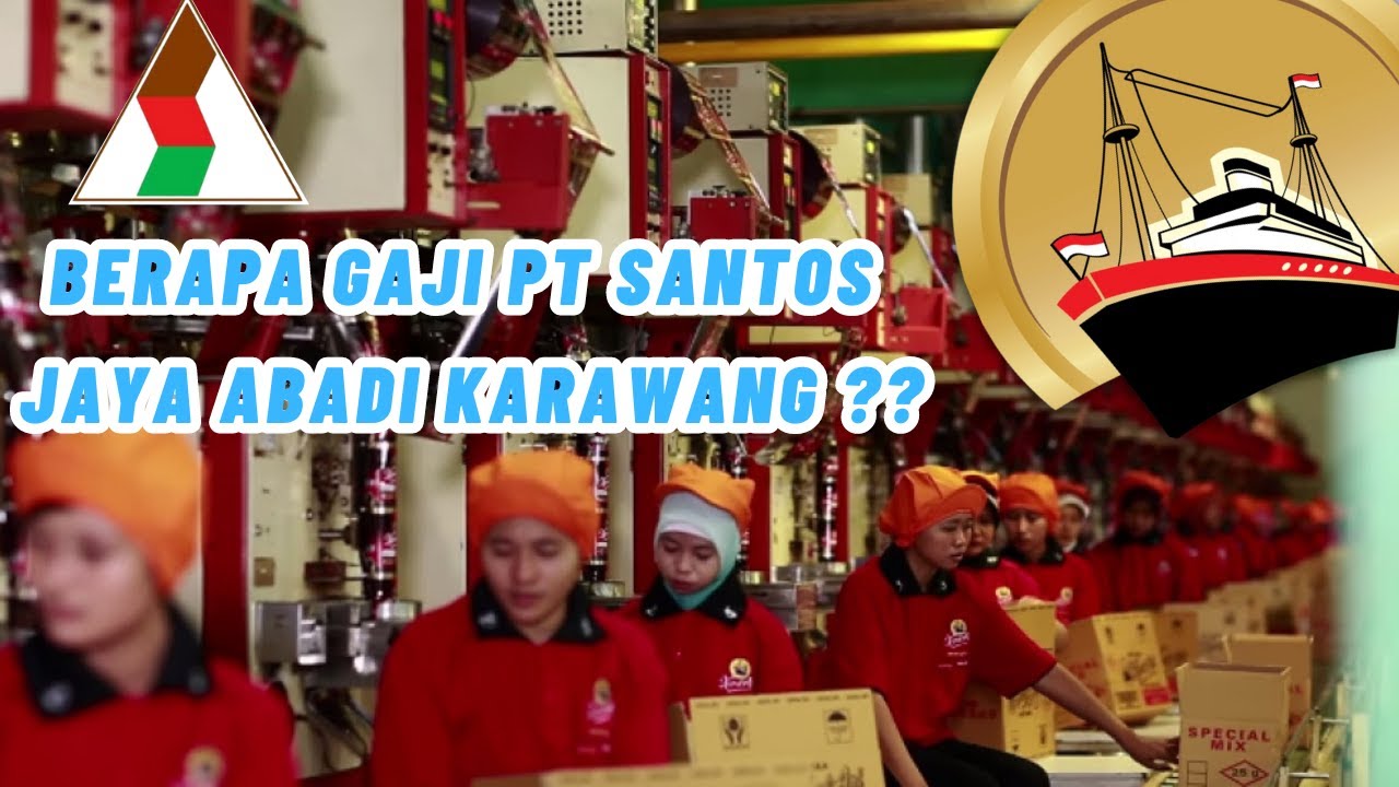 Berapa Gaji PT Santos Jaya Abadi Karawang ?? Sebelum melamar Cek ... Gaji PT Kondang Satria