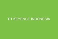 Gaji PT Keyence Indonesia